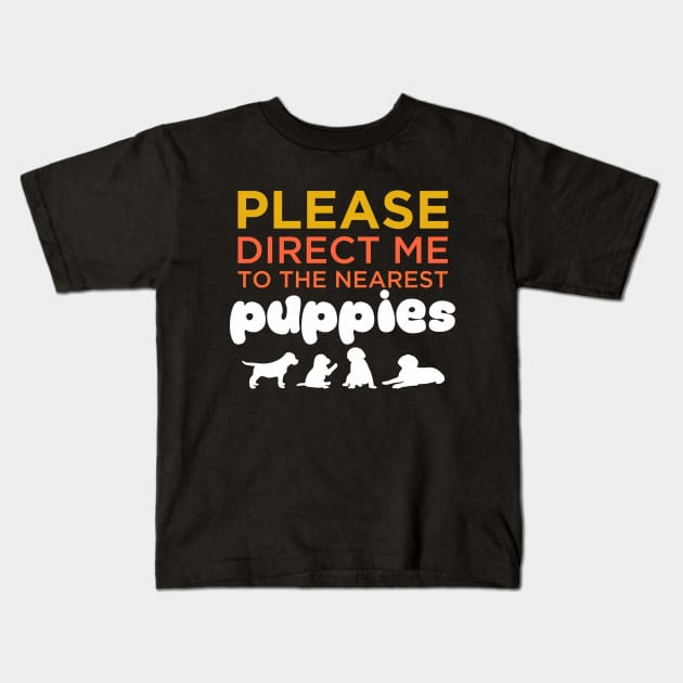 Please direct me to the nearest puppies funny dog lovers Kids T-Shirt by Lukeyb0y